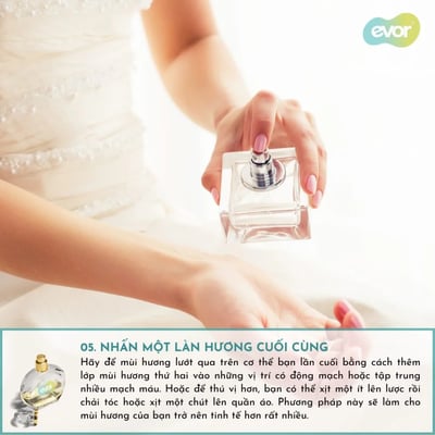 05 BƯỚC ĐƠN GIẢN ĐỂ NƯỚC HOA LƯU HƯƠNG SUỐT CẢ NGÀY-evor5